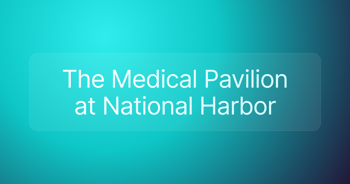 The Medical Pavilion at National Harbor