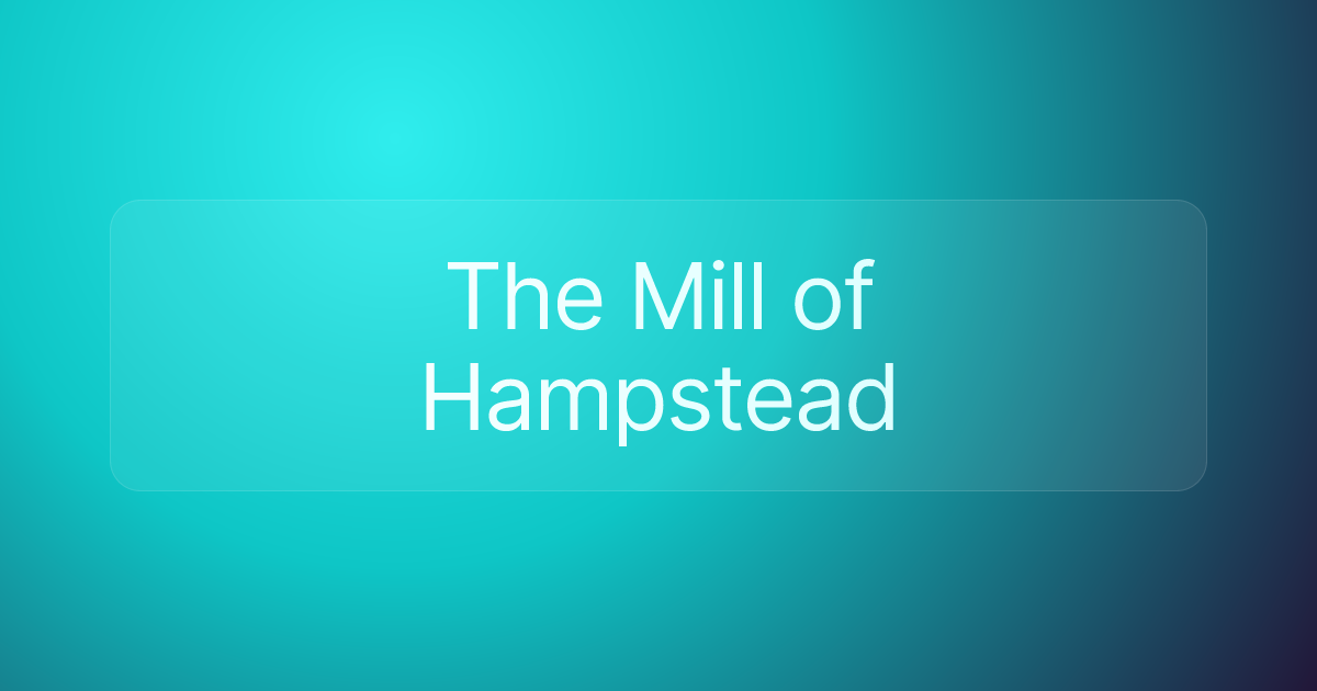 The Mill of Hampstead