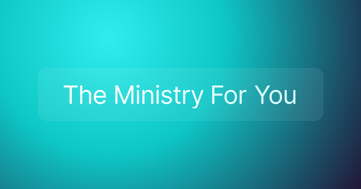 The Ministry For You