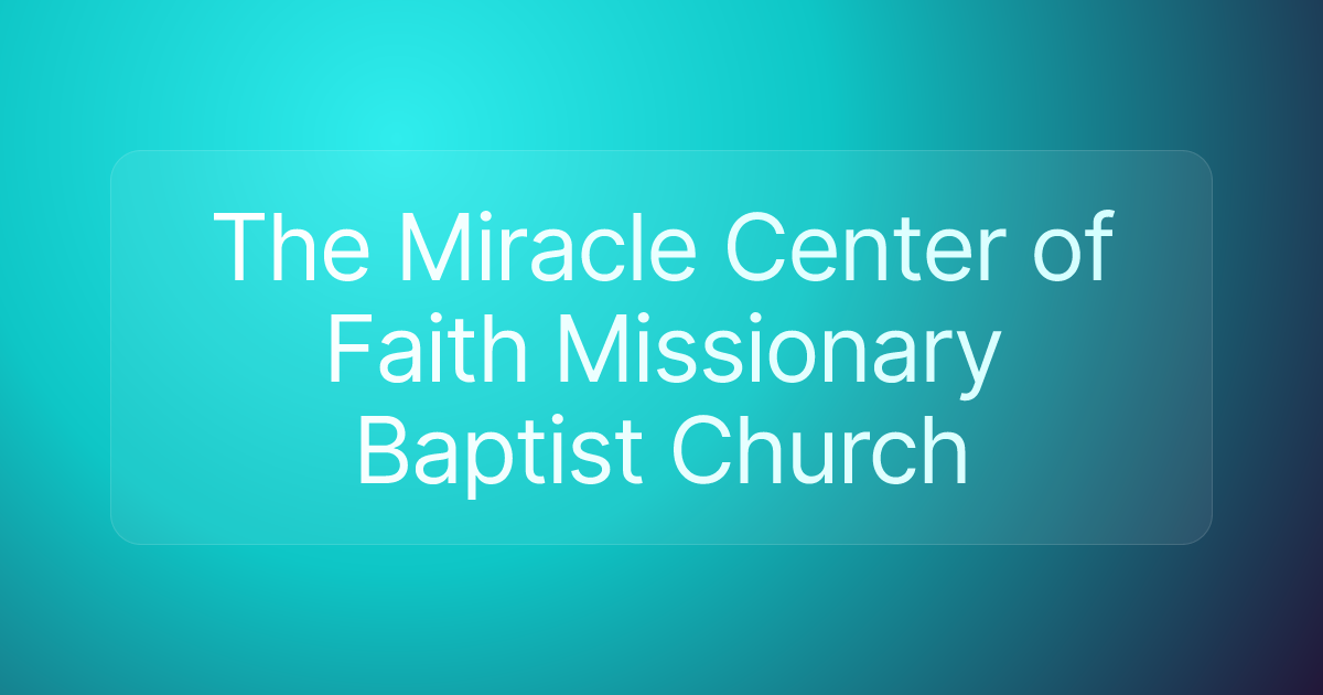 The Miracle Center of Faith Missionary Baptist Church