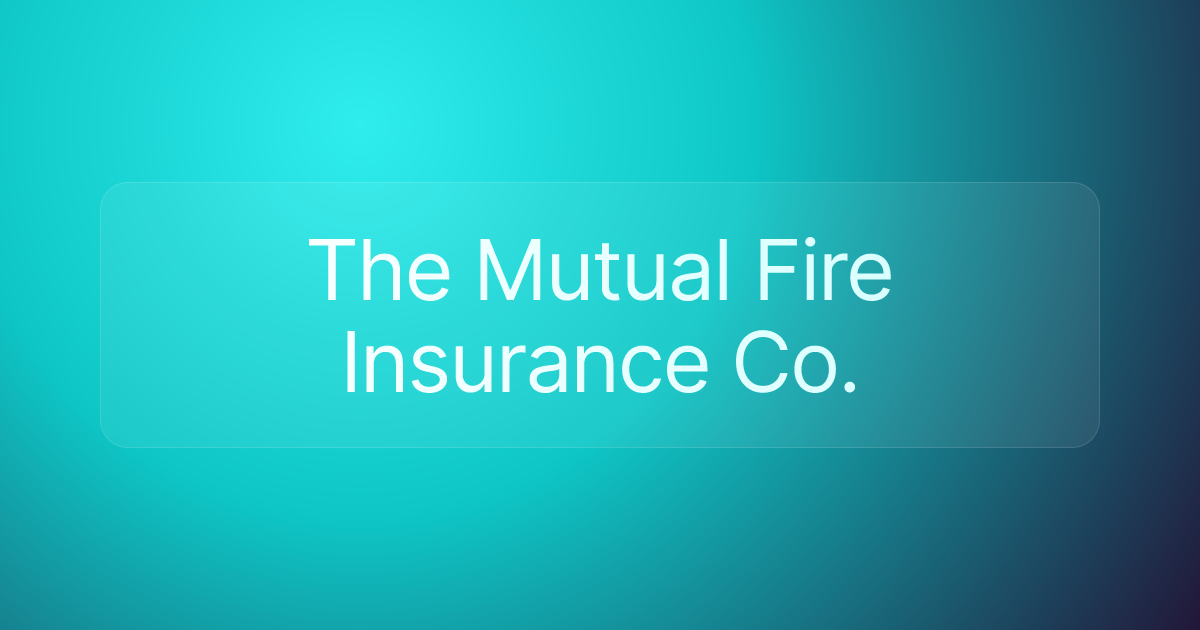 The Mutual Fire Insurance Co.