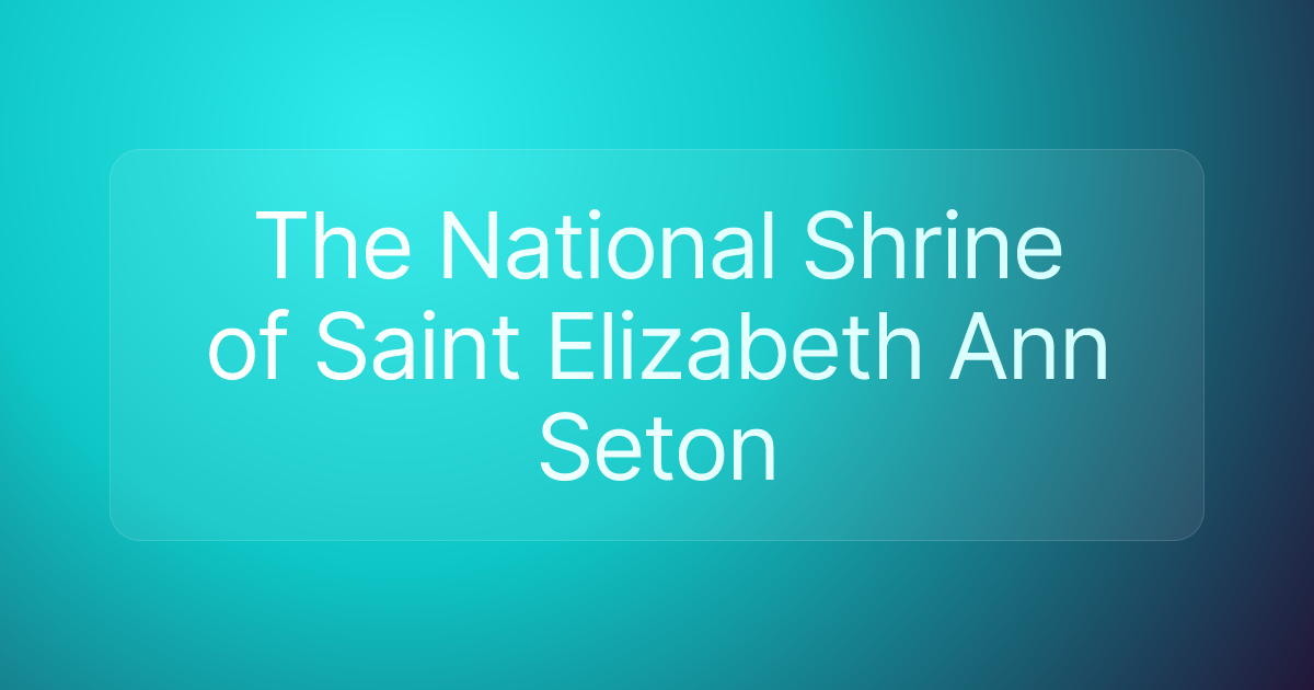 The National Shrine of Saint Elizabeth Ann Seton