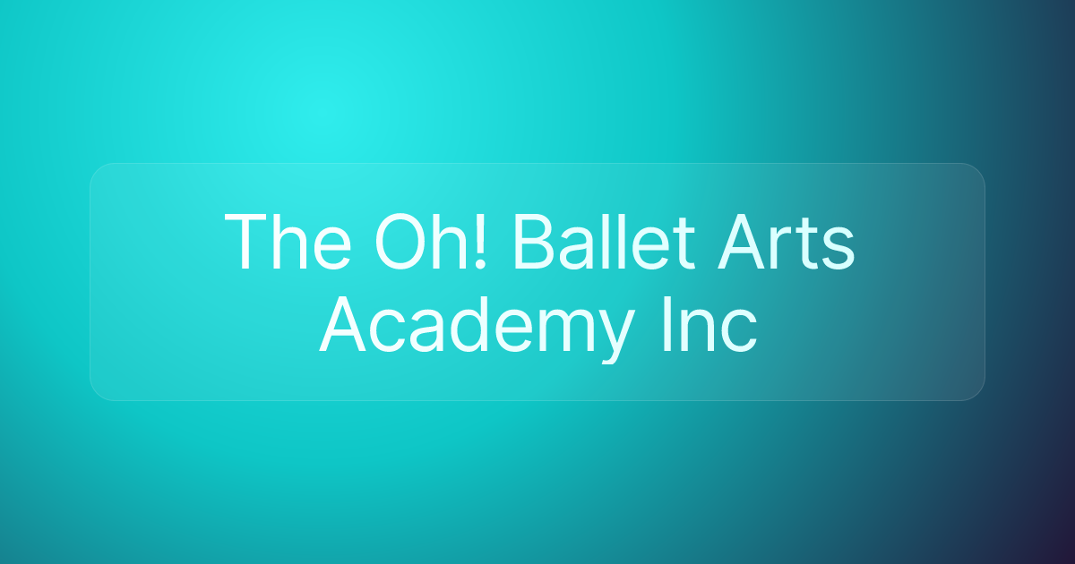 The Oh! Ballet Arts Academy Inc