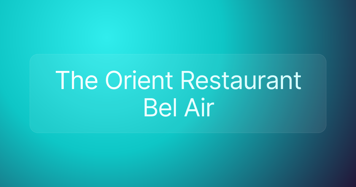 The Orient Restaurant Bel Air