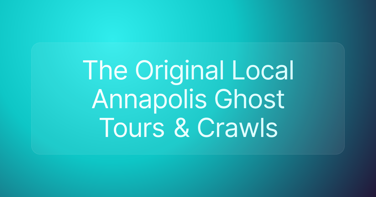 The Original Local Annapolis Ghost Tours & Crawls