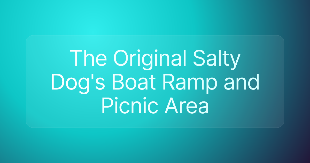 The Original Salty Dog's Boat Ramp and Picnic Area