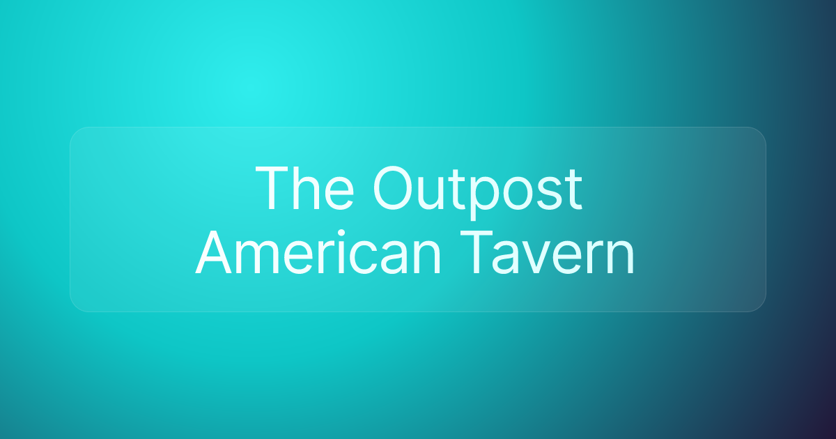 The Outpost American Tavern