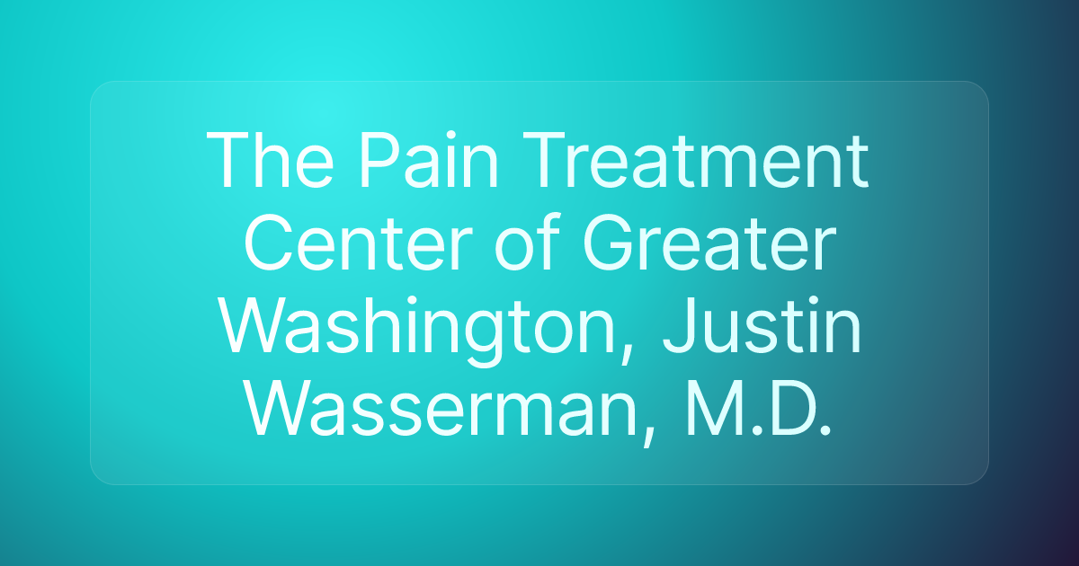 The Pain Treatment Center of Greater Washington, Justin Wasserman, M.D.