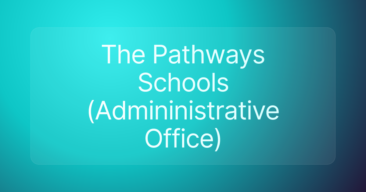 The Pathways Schools (Admininistrative Office)