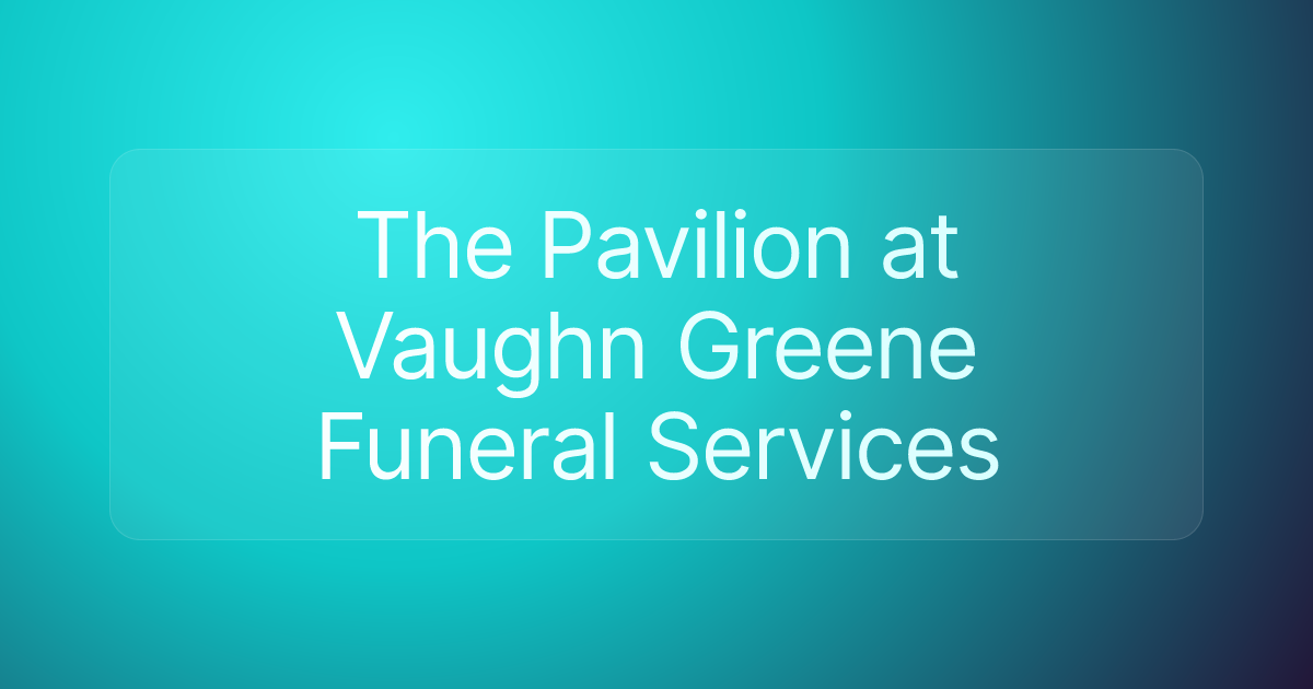 The Pavilion at Vaughn Greene Funeral Services