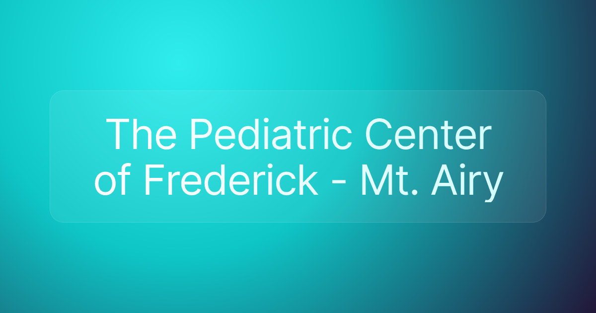 The Pediatric Center of Frederick - Mt. Airy