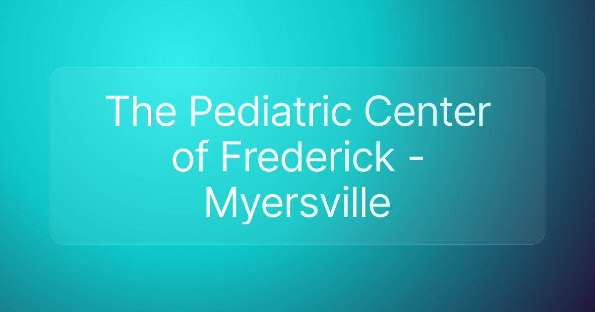 The Pediatric Center of Frederick - Myersville