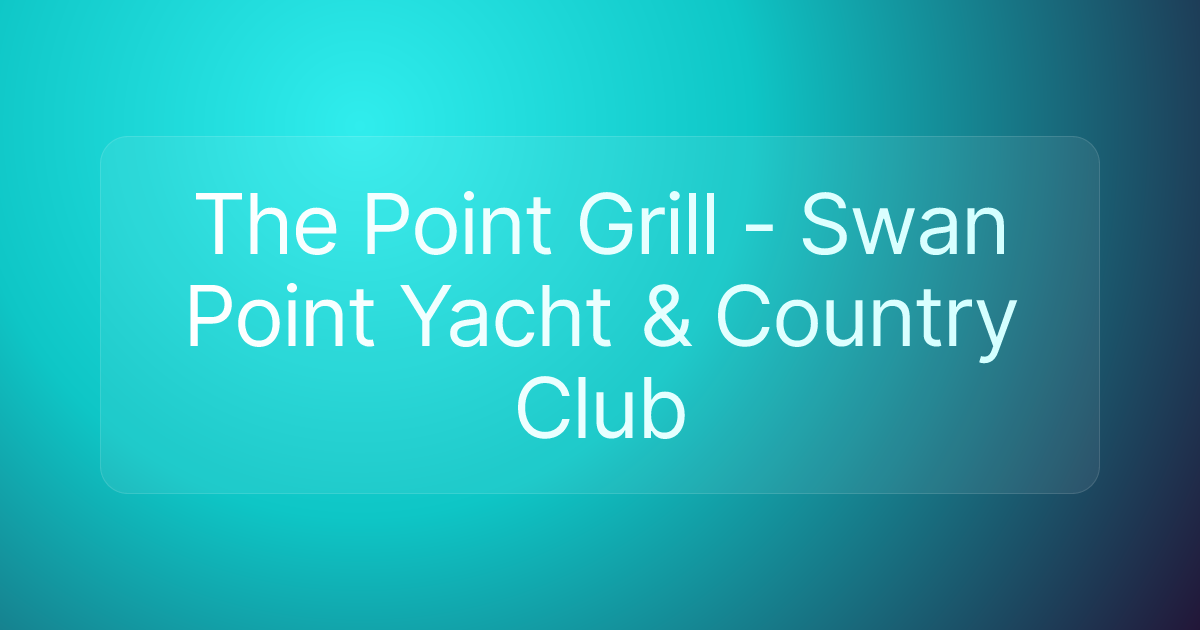 The Point Grill - Swan Point Yacht & Country Club
