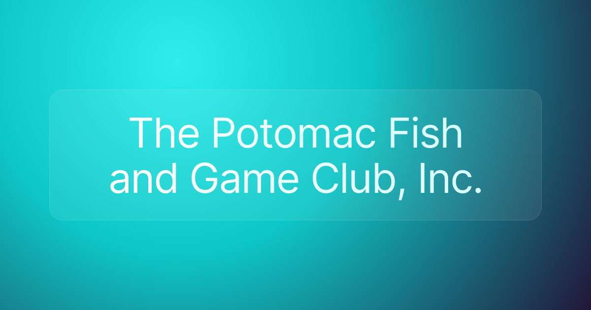 The Potomac Fish and Game Club, Inc.