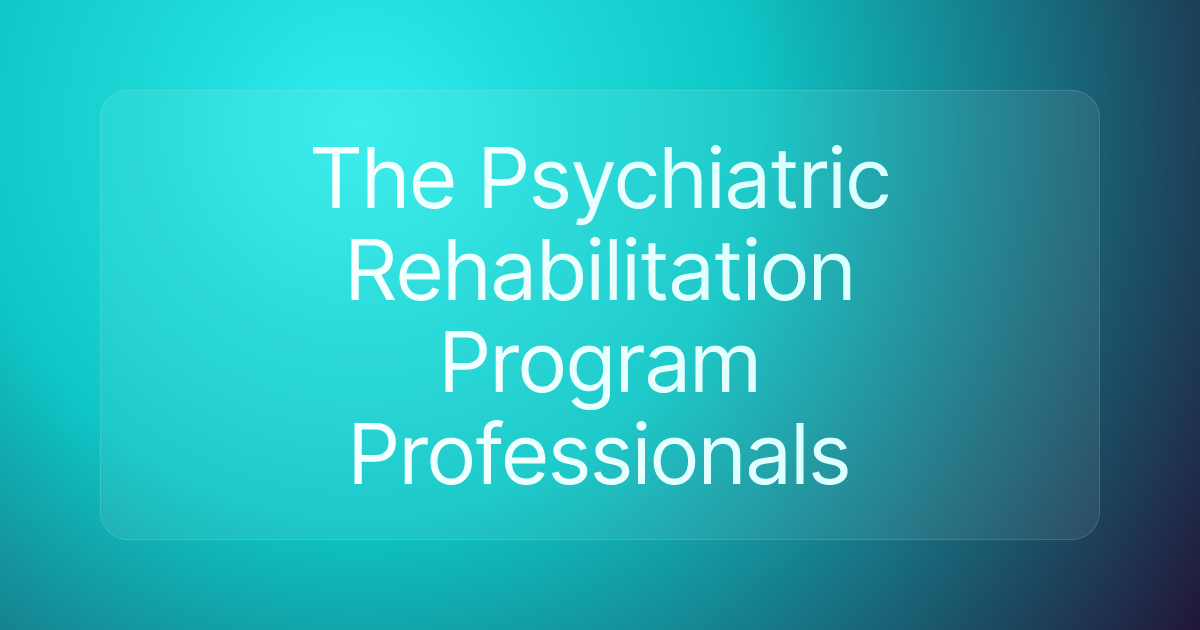 The Psychiatric Rehabilitation Program Professionals