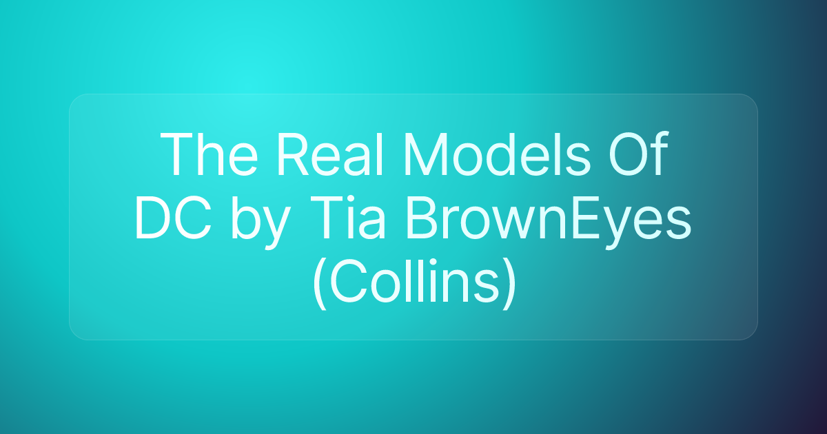 The Real Models Of DC by Tia BrownEyes (Collins)