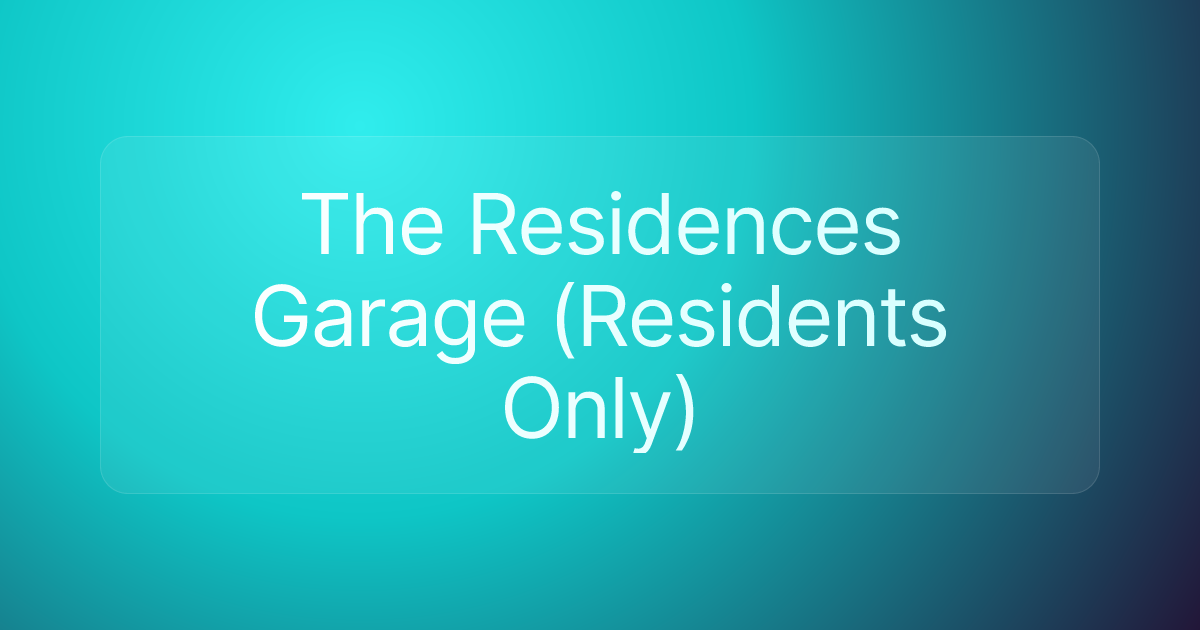 The Residences Garage (Residents Only)