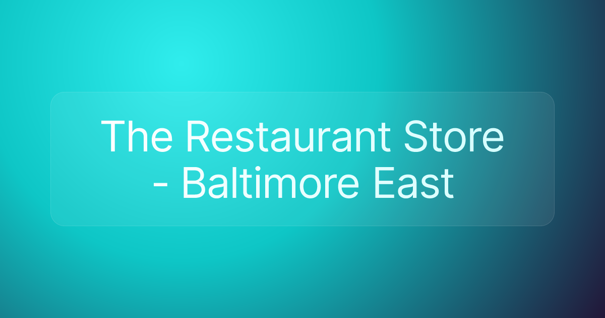 The Restaurant Store - Baltimore East