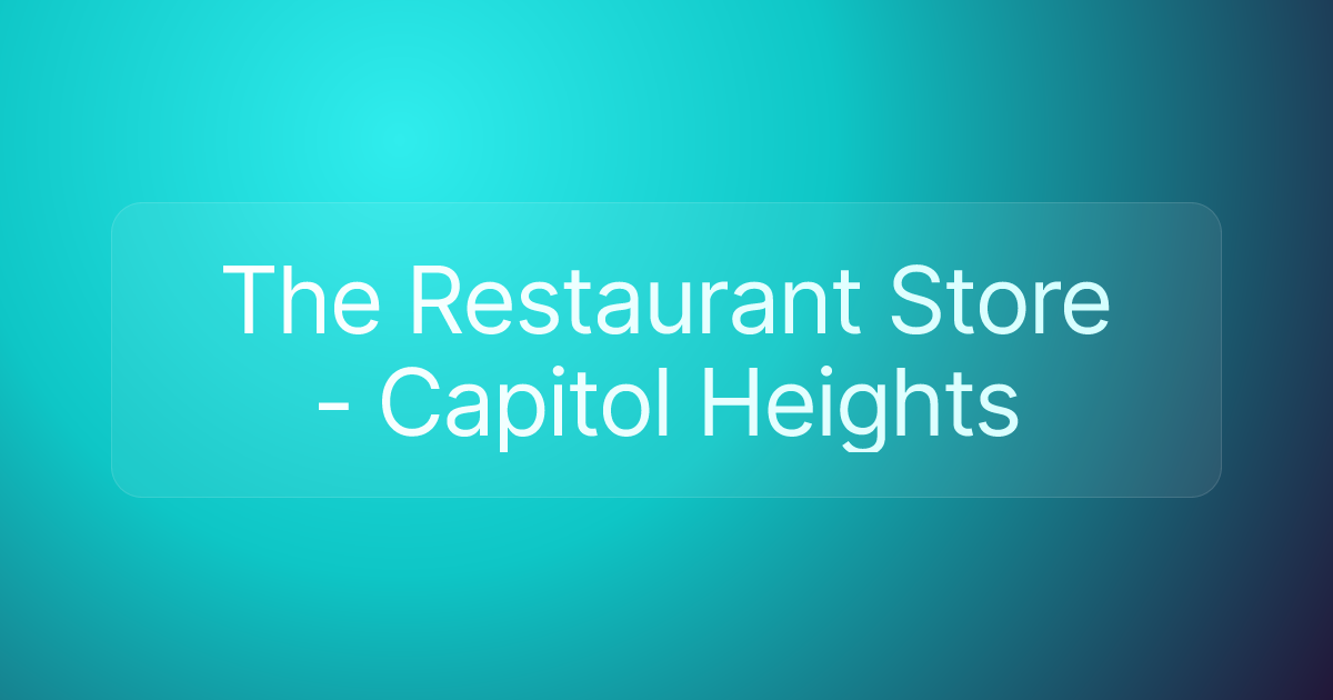 The Restaurant Store - Capitol Heights