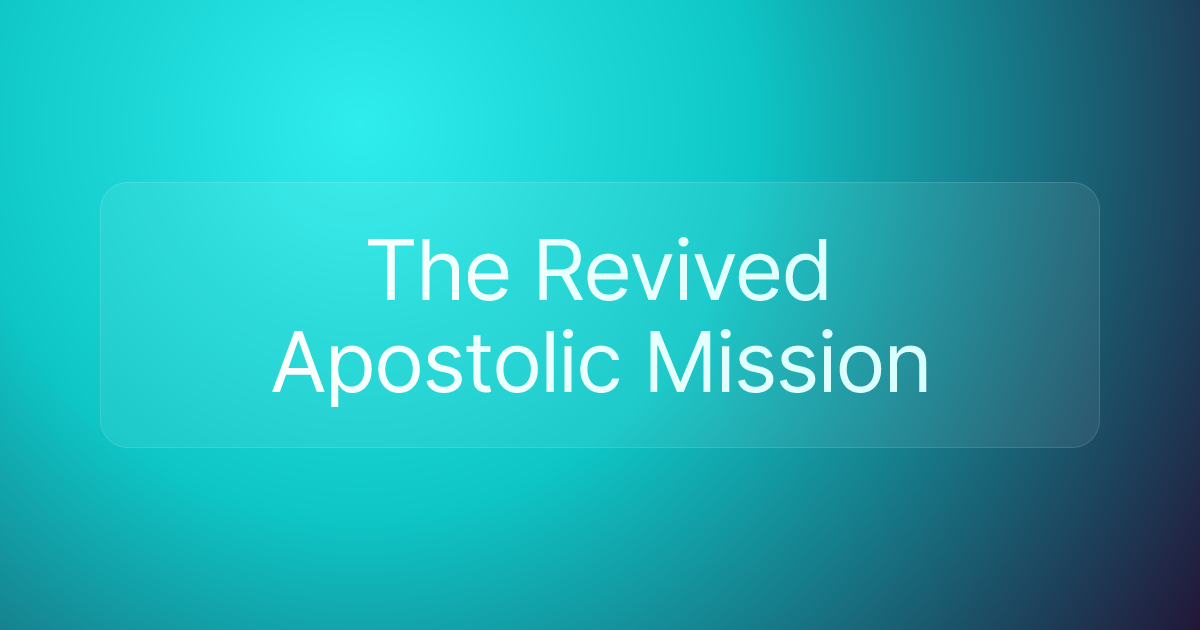 The Revived Apostolic Mission