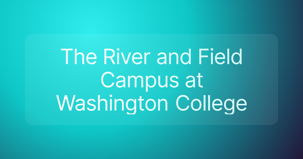 The River and Field Campus at Washington College