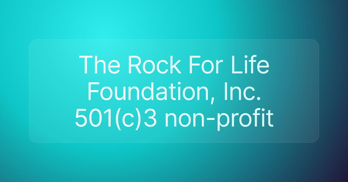 The Rock For Life Foundation, Inc. 501(c)3 non-profit