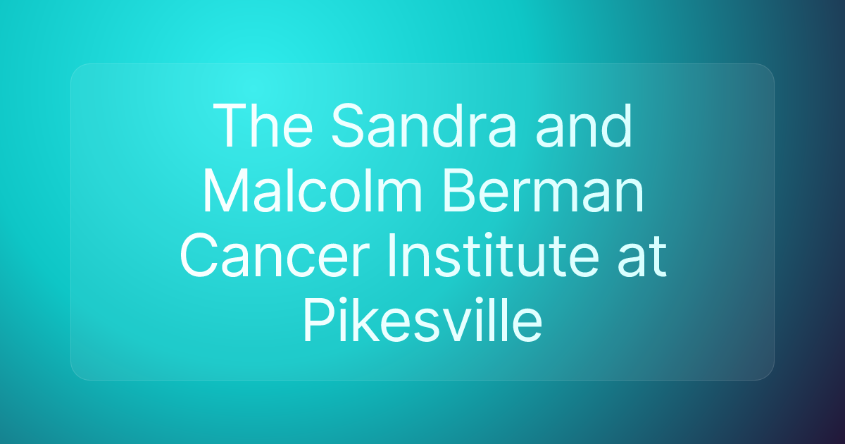 The Sandra and Malcolm Berman Cancer Institute at Pikesville