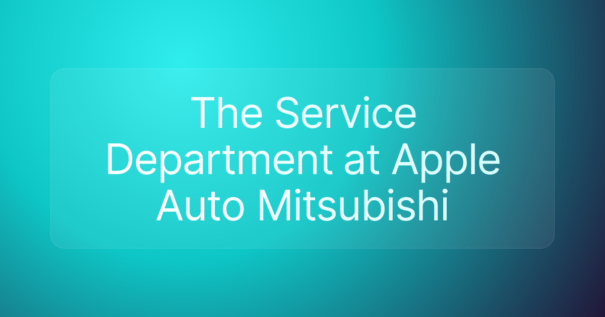 The Service Department at Apple Auto Mitsubishi