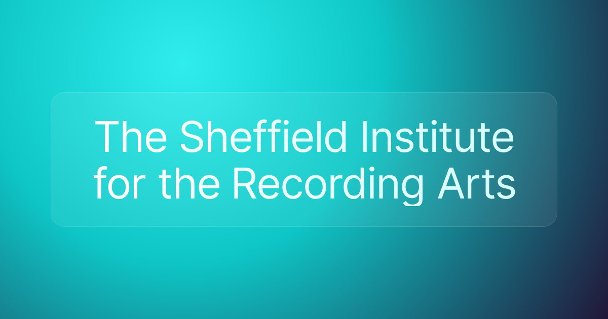 The Sheffield Institute for the Recording Arts