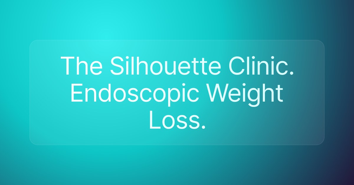 The Silhouette Clinic. Endoscopic Weight Loss.