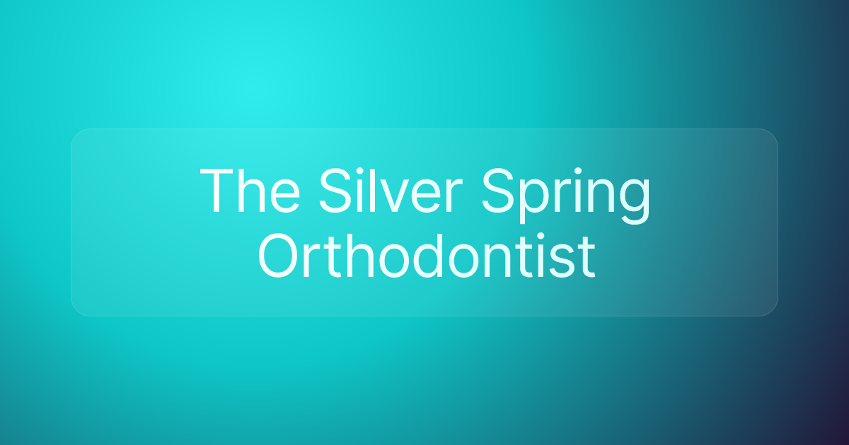 The Silver Spring Orthodontist
