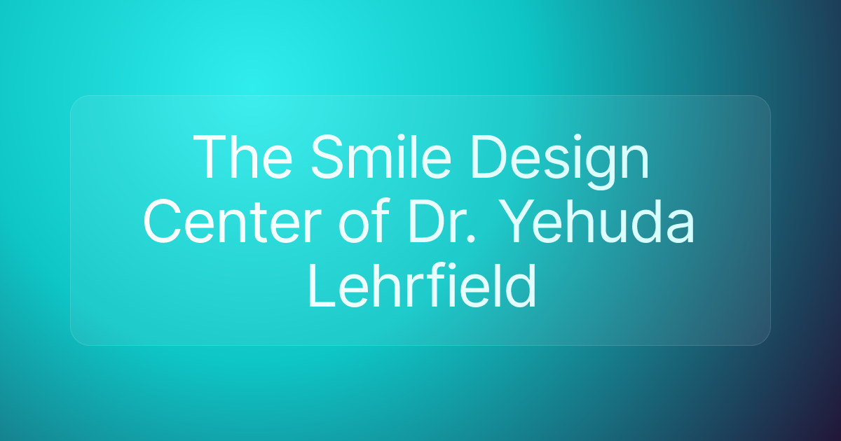 The Smile Design Center of Dr. Yehuda Lehrfield