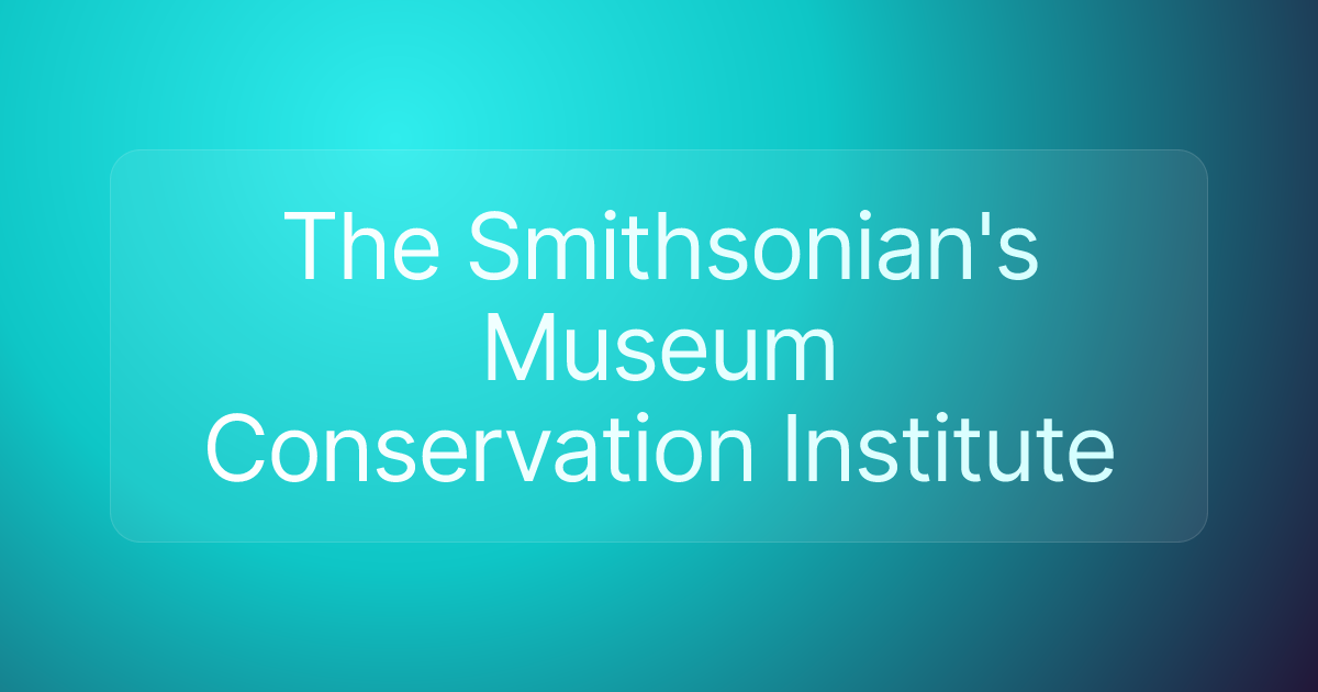 The Smithsonian's Museum Conservation Institute