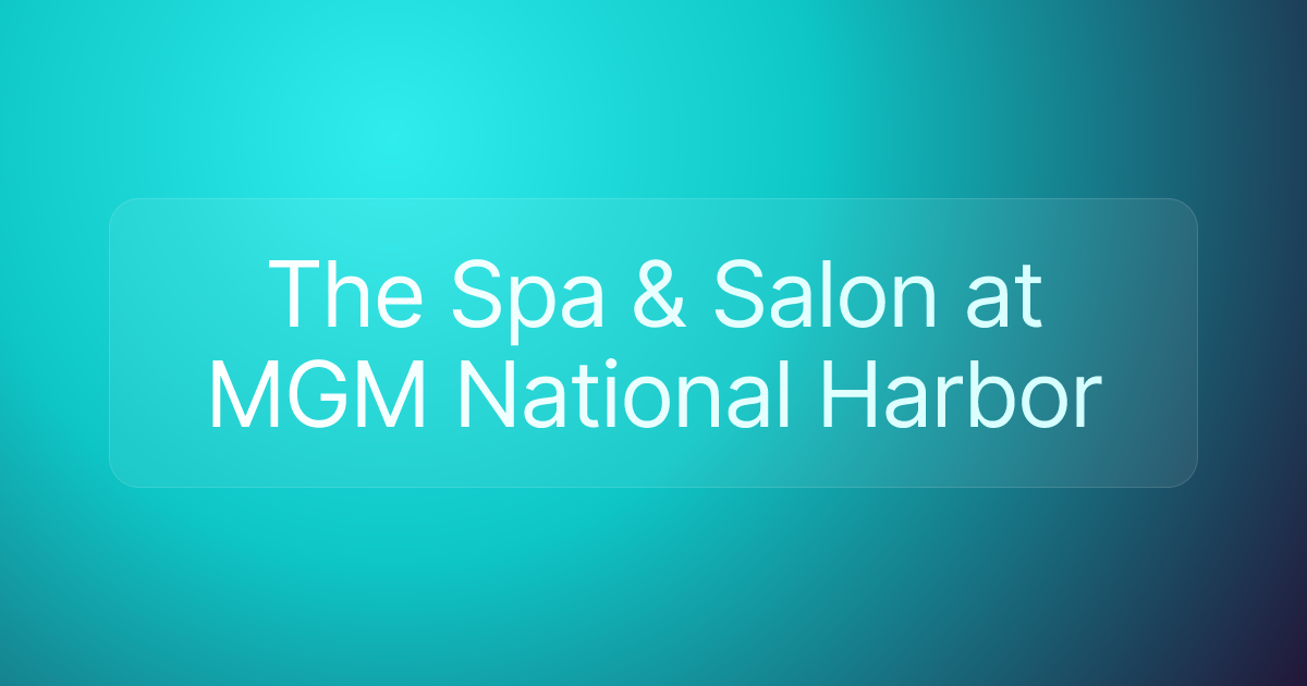 The Spa & Salon at MGM National Harbor
