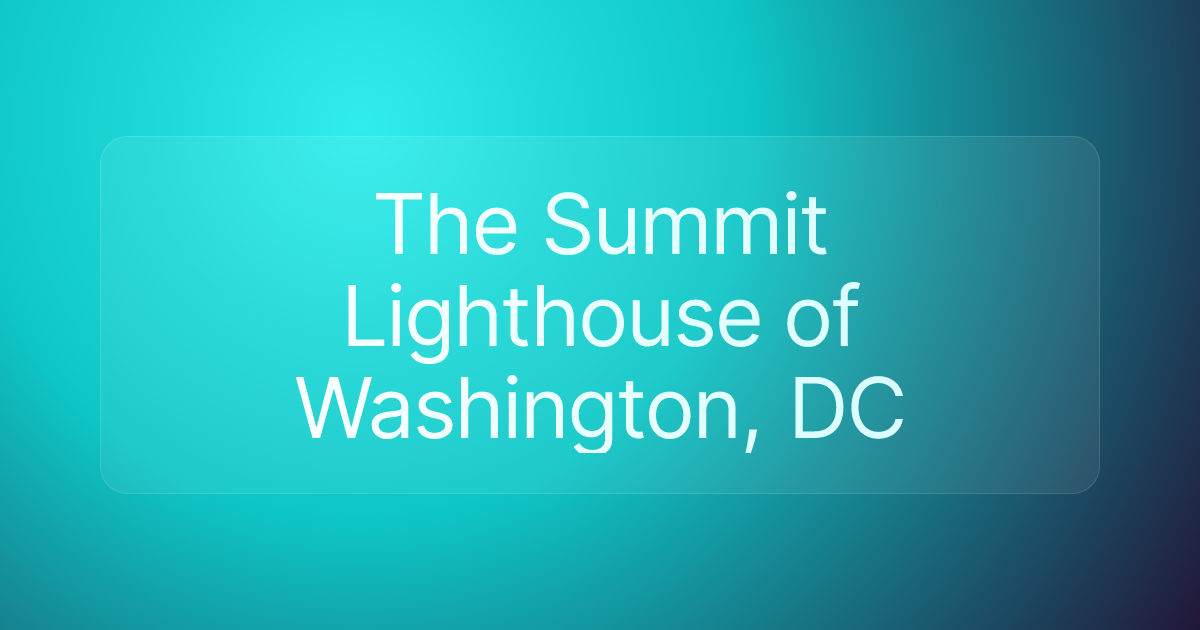 The Summit Lighthouse of Washington, DC
