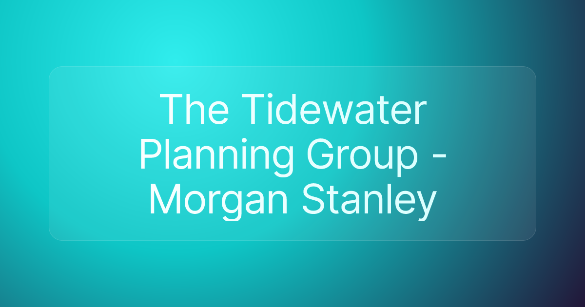 The Tidewater Planning Group - Morgan Stanley