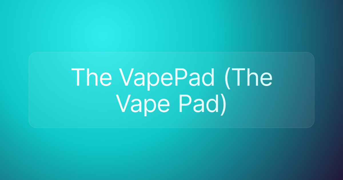 The VapePad (The Vape Pad)