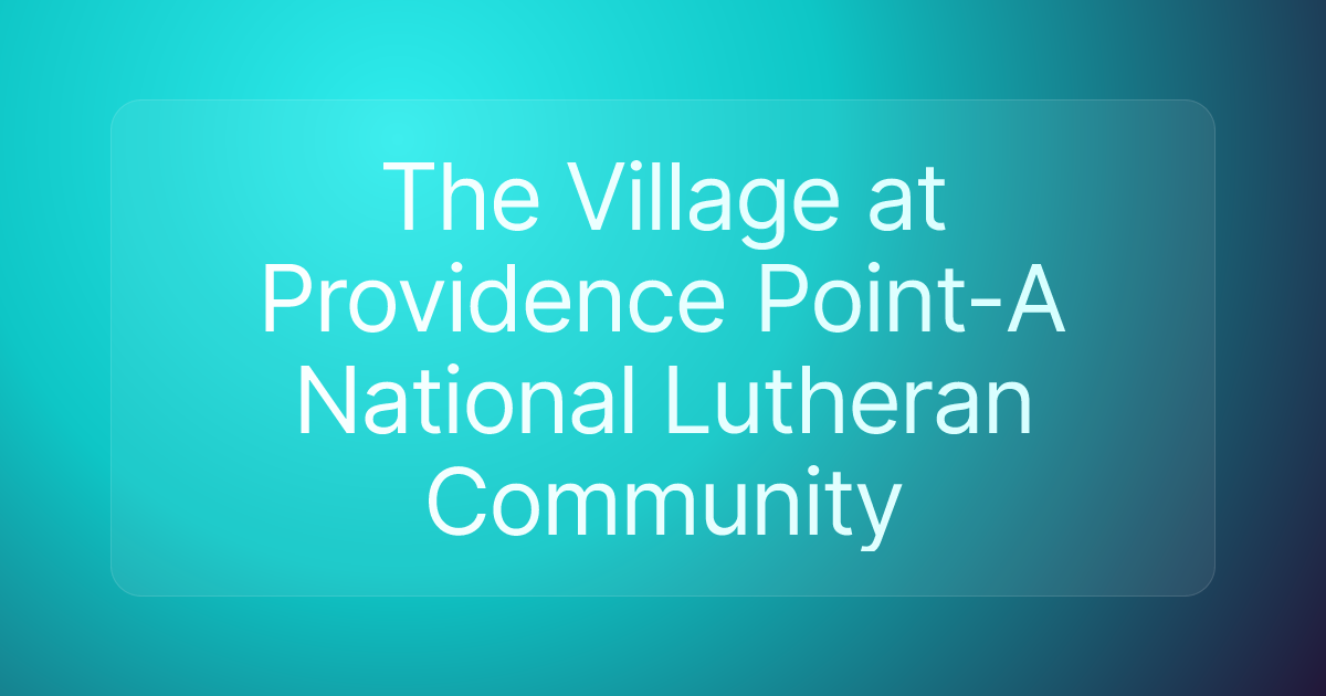 The Village at Providence Point-A National Lutheran Community