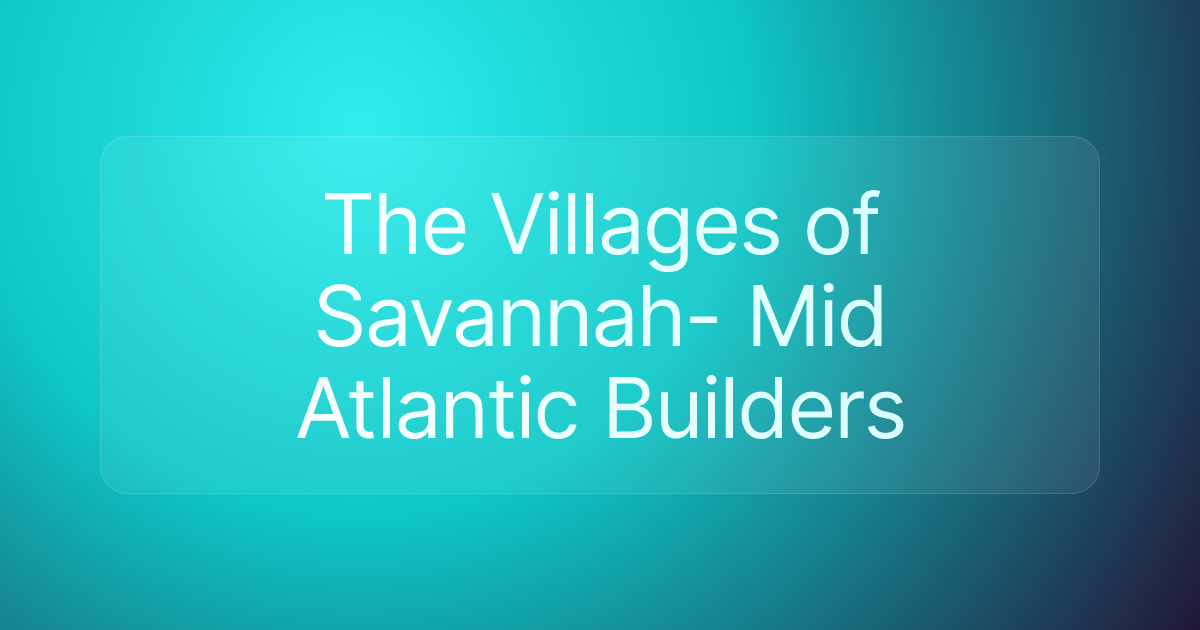The Villages of Savannah- Mid Atlantic Builders