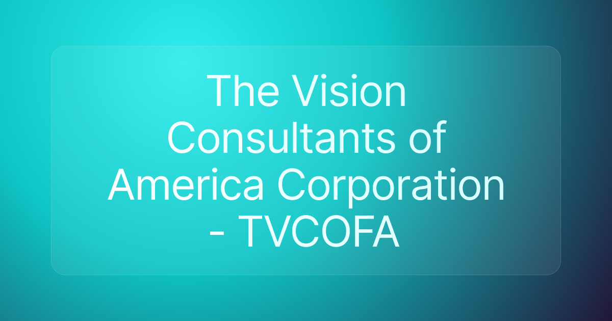 The Vision Consultants of America Corporation - TVCOFA