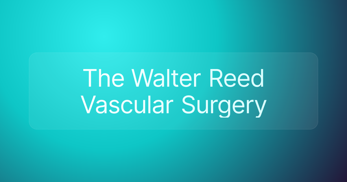 The Walter Reed Vascular Surgery