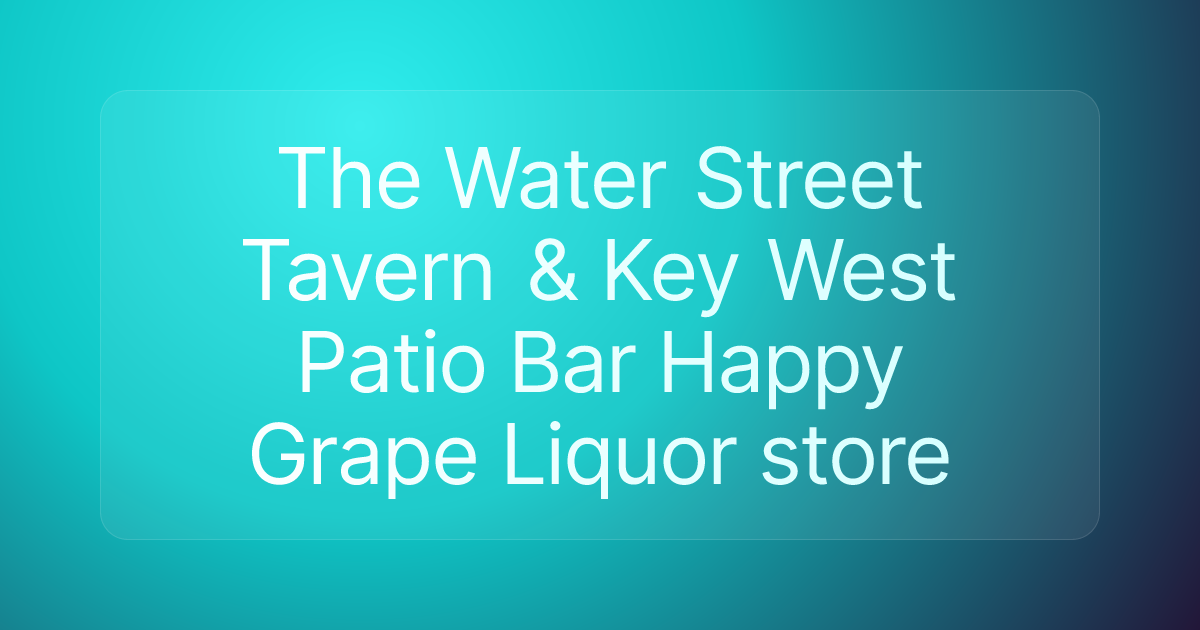 The Water Street Tavern & Key West Patio Bar Happy Grape Liquor store