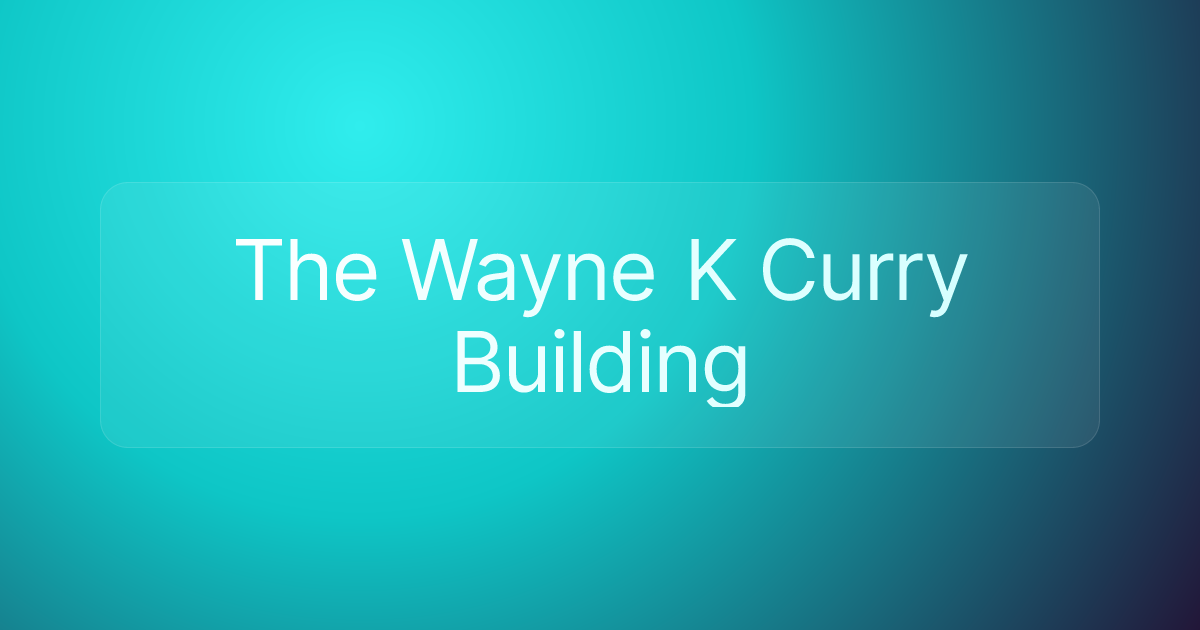 The Wayne K Curry Building