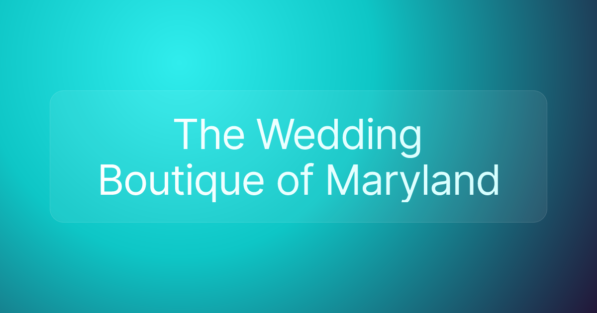 The Wedding Boutique of Maryland