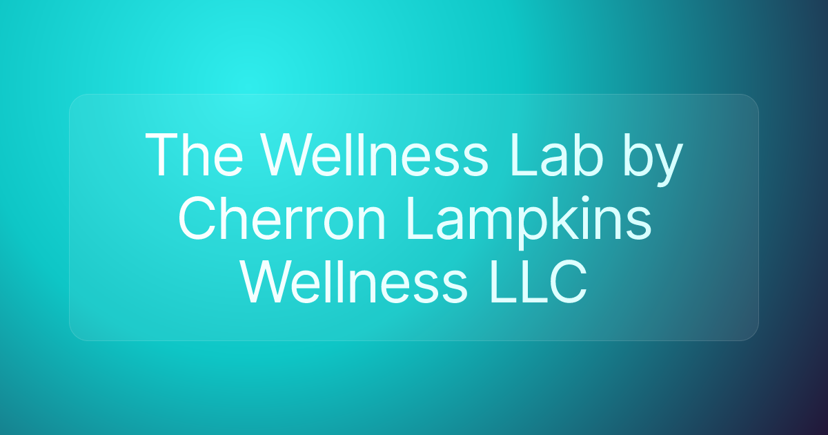 The Wellness Lab by Cherron Lampkins Wellness LLC