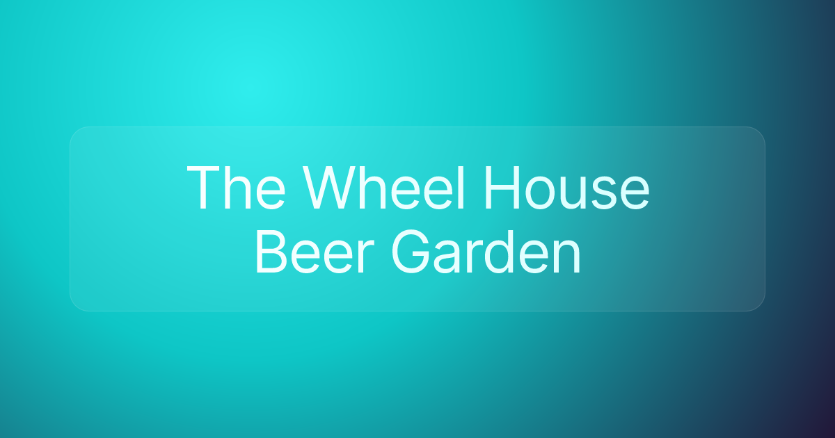The Wheel House Beer Garden