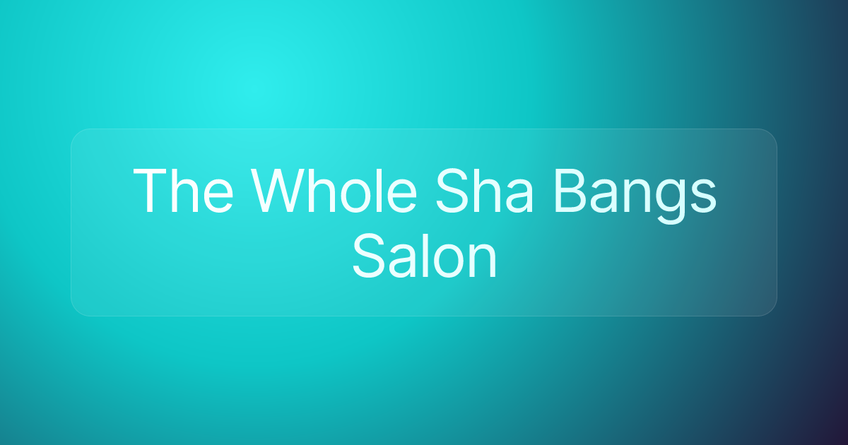 The Whole Sha Bangs Salon