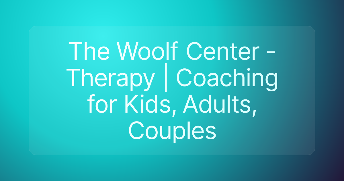 The Woolf Center - Therapy | Coaching for Kids, Adults, Couples