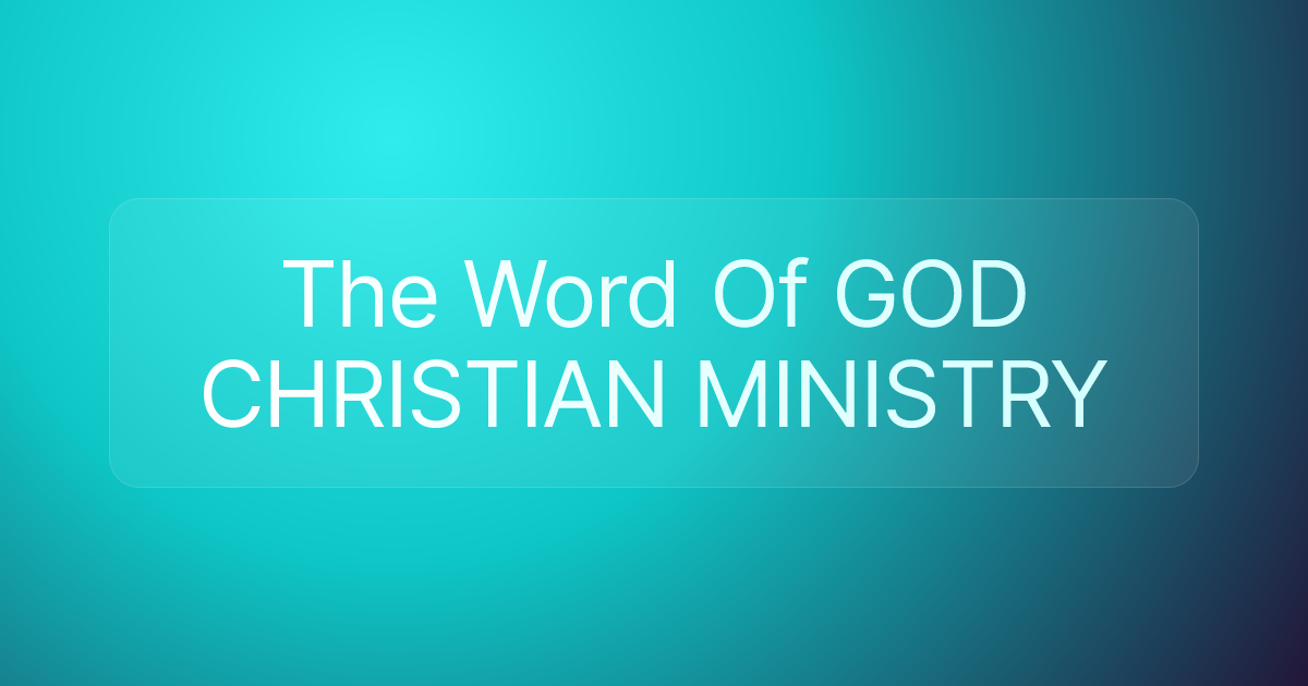 The Word Of GOD CHRISTIAN MINISTRY