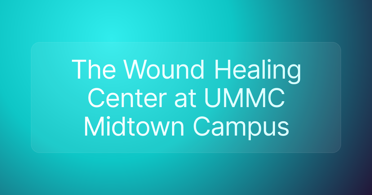 The Wound Healing Center at UMMC Midtown Campus